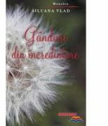 Ganduri din incredintare - Monahia Siluana Vlad (ISBN: 9786068278957)