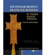 Dictionar bilingv de termeni religiosi ortodocsi francez - roman - Felicia Dumas (ISBN: 9786068117577)