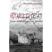 Hotarul cu cetati. Cum se distruge un neam! - Pr. Dimitrie Bejan (ISBN: 9786068117539)