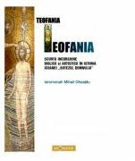 Teofania. Scurta incursiune biblica si artistica in istoria icoanei Botezul Domnului - Ierom. Mihail Gheatau (ISBN: 9786069219751)