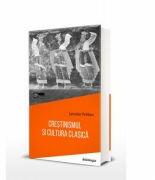 Crestinismul si cultura clasica - Jaroslav Pelikan (ISBN: 9786066666565)