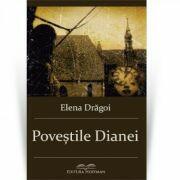 Povestile Dianei - Elena Dragoi (ISBN: 9786064604408)
