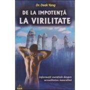 De la impotenta la virilitate Informatii esentiale despre sexualitatea masculina - Yang Deek (ISBN: 9789737726230)