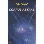 Corpul Astral - A. E. Powell (ISBN: 9789737726261)