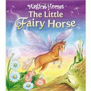 The Little Fairy Horse - Magical Horses (ISBN: 9781841358345)