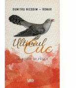 Ultimul cuc - Dumitru Nicodim-Romar (ISBN: 9786060290193)