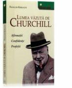 Lumea vazuta de Churchill - Francois Kersaudy (ISBN: 9789731451909)