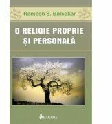 O religie proprie si personala - Ramesh S. Balsekar (ISBN: 9789731965130)