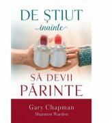 De stiut inainte sa devii parinte - Gary D. Chapman (ISBN: 9786067321203)