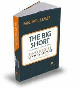Marea contractie economica. The Big Short: In interiorul masinariei infernale - Michael Lewis (ISBN: 9789731931968)