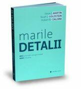 Marile detalii. MICI schimbari genereaza MARI influente - Steve J. Martin (ISBN: 9786067220612)