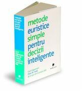 Metode euristice simple pentru decizii inteligente - Gerd Gigerenzer, Peter M. Todd (ISBN: 9789731931180)