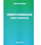 Dermato-Venerologie. Nursing in dermatologie, Editia a 3-a - Virgil Patrascu (ISBN: 9789736578298)