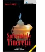 Suferintele tineretii - Gustave Flaubert (ISBN: 9786069429860)
