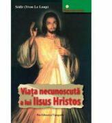 Viata necunoscuta a lui Iisus - Yvon Le Loup (ISBN: 9789731450315)