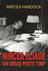 Mircea Eliade - un uriaş peste timp (ISBN: 9789737360731)