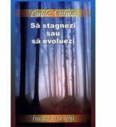 Sa stagnezi sau sa evoluezi - Al doilea volum din seria Invata sa te ierti (ISBN: 9789738975125)