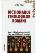 Dictionarul etnologilor romani - Iordan Datcu (ISBN: 9789736420986)