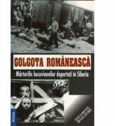 Golgota romaneasca. Marturiile bucovinenilor deportati in Siberia - Liliana Corobca, Dumitru Covalciuc (ISBN: 9789731200651)