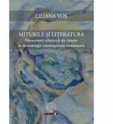 Miturile si literatura. Dimensiuni arhetipale ale creatiei in dramaturgia contemporana romaneasca - Liliana Vos (ISBN: 9786067973402)