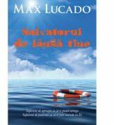 Salvatorul de langa tine - Max Lucado (ISBN: 9789731813400)