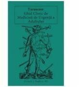 Tarascon. Ghid clinic de medicina de urgenta a adultului - Richard J. Hamilton (ISBN: 9786068043302)