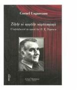 Zilele si noptile saptamanii - Cornel Ungureanu (ISBN: 9786066740357)