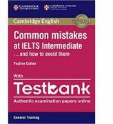 Common Mistakes at IELTS and How to Avoid Them - Intermediate Paperback with IELTS General Training Testbank (ISBN: 9781316629420)