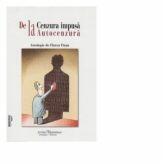 De la cenzura impusa la autocenzura - Florea Firan (ISBN: 9786066740906)