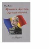 Alexandru Averescu. Maresalul poporului - Dan Botez (ISBN: 9786068229409)