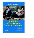Ipocrizia si snobismul la rang de arta - Ionelas Popa (ISBN: 9786069961735)