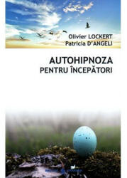 Autohipnoza pentru incepatori - totul este deja in voi (ISBN: 9789738975989)