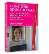 Consiliere Educationala. Ghid metodologic pentru orele de dirigentie si consiliere - Adriana Baban (ISBN: 9789737973658)