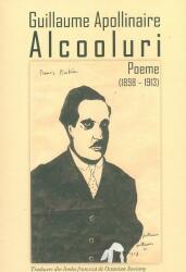 Alcooluri. Poeme (1898 - 1913) - Guillaume Apollinaire (ISBN: 9786060230496)