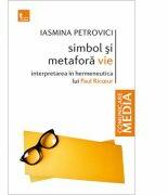 SIMBOL SI METAFORA VIE - Iasmina Petrovici (ISBN: 9786067491425)