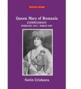 Queen Marie of Romania CONFESSIONS February 1914 - March 1927 - Sorin Cristescu (ISBN: 9786067492965)