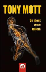 Un glont pentru Julieta - Tony Mott (ISBN: 9786067491821)