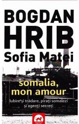 Somalia, Mon Amour. Editia a II-a - Bogdan Hrib, Sofia Matei (ISBN: 9786067491593)