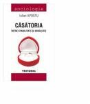 Casatoria intre stabilitate si disolutie - Iulian Apostu (ISBN: 9786068571010)