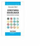 Cercetarea sociologica. Metoda Stiintifica in sociologie. Vol 1 - Gheorghe Onut (ISBN: 9786068571881)