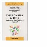 Este Romania altfel? Societatea si sociologia. . . incotro? (ISBN: 9786067491012)