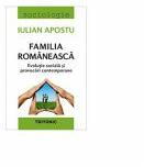 Familia romaneasca. Evolutie sociala si provocari contemporare - Iulian Apostu (ISBN: 9786067491227)