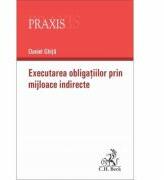 Executarea obligatiilor prin mijloace indirecte - Daniel Ghita (ISBN: 9786061805440)