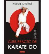 Curs practic de Karate Do Shotokan - Neculai Amalinei (ISBN: 9789734603831)