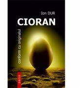 Cioran. Conform cu originalul - Ion Dur (ISBN: 9786067491760)