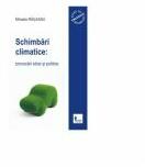 Schimbari climatice: provocari etice si politice - Mihaela Raileanu (ISBN: 9786068571430)
