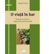 O viata in har. Psalmii lui David - experiente duhovnicesti - Sandu Florea (ISBN: 9786068933009)
