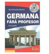 Germana fara profesor. Curs Practic cu CD - Alina Florentina Boutiuc (ISBN: 9786065715417)