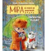 Mira si micii ei pacienti. Pacientul plouat - Aniela Cholewinska-Szkolik (ISBN: 9786063336201)