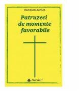 Patruzeci de momente favorabile - Calin-Daniel Patulea (ISBN: 9789731098845)
